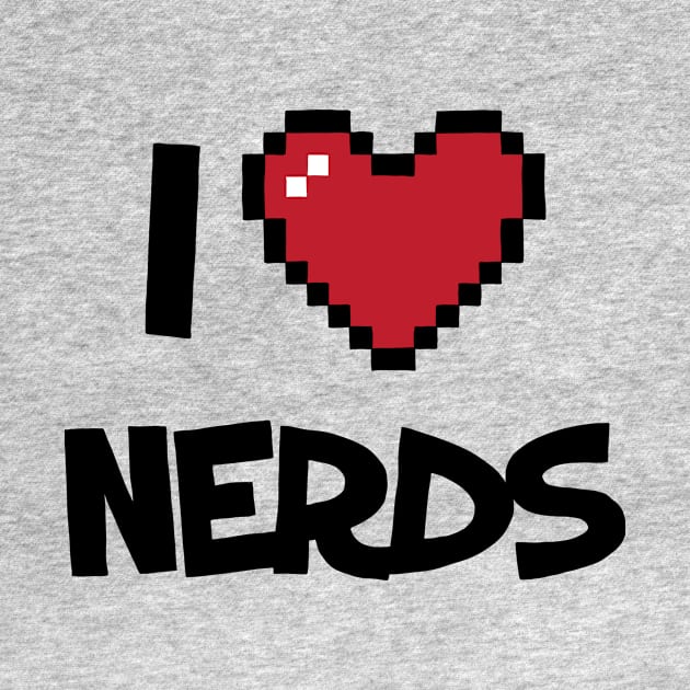 I Love Nerds Funny by Kyle O'Briant